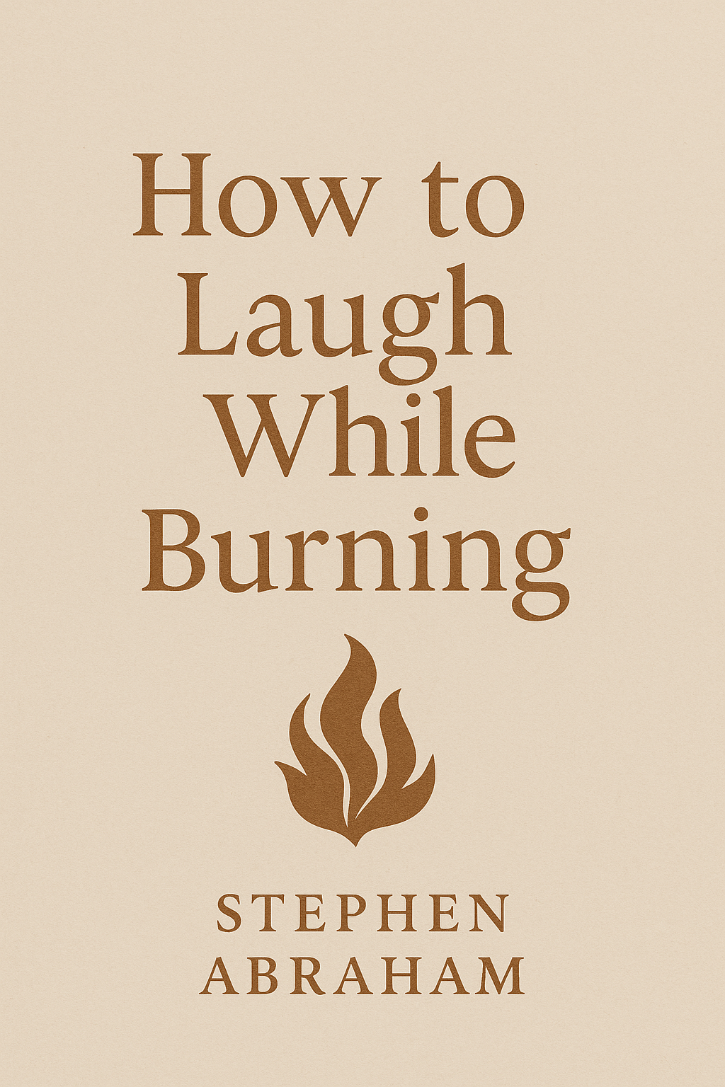 How to Laugh While Burning
